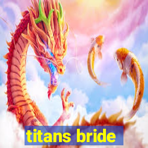 titans bride